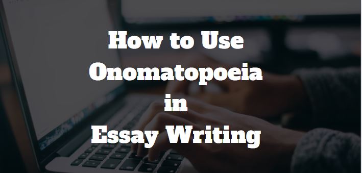 onomatopoeia-in-an-essay-how-to-use-onomatopoeia-in-essay-writing