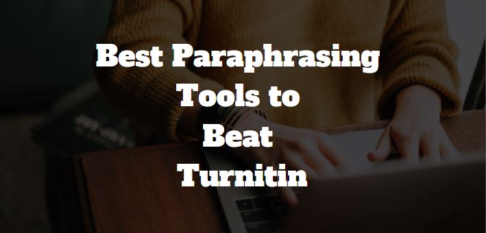 best paraphrasing tool to beat turnitin