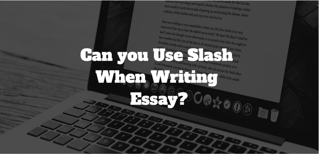 can-you-use-a-slash-in-an-essay-gradeshq