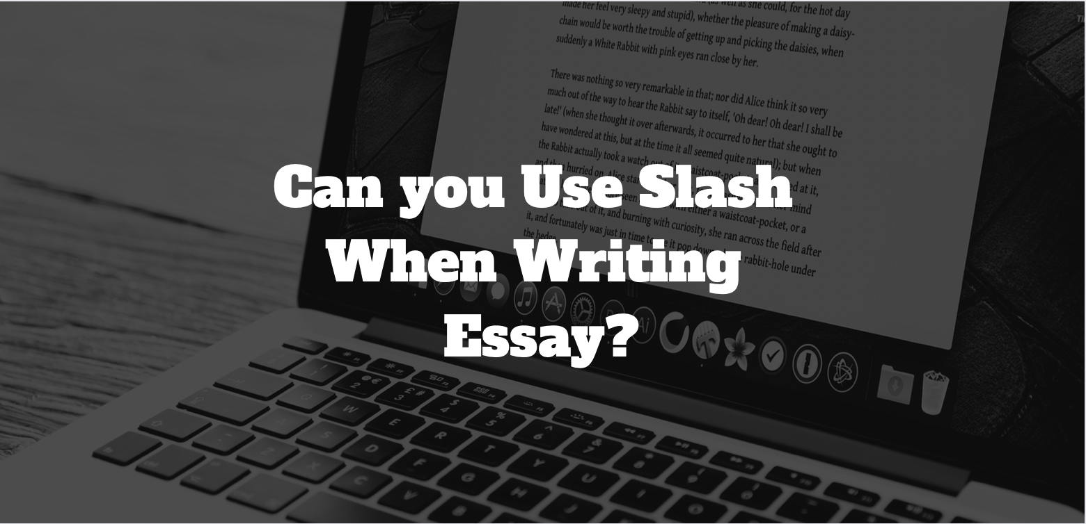 can you use slash in essay writing