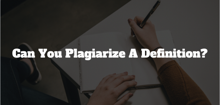 Can You Plagiarize A Definition?: Is It Okay to Copy and Paste a Definition?