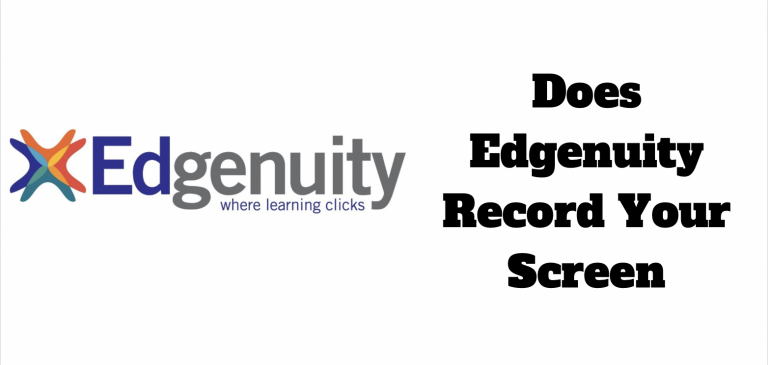 Does Edgenuity Record Your Screen: Can Edgenuity Tell If You Cheat