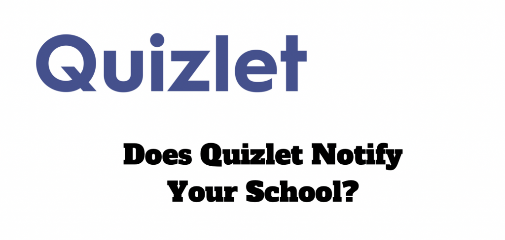 does-quizlet-notify-your-school-gradeshq