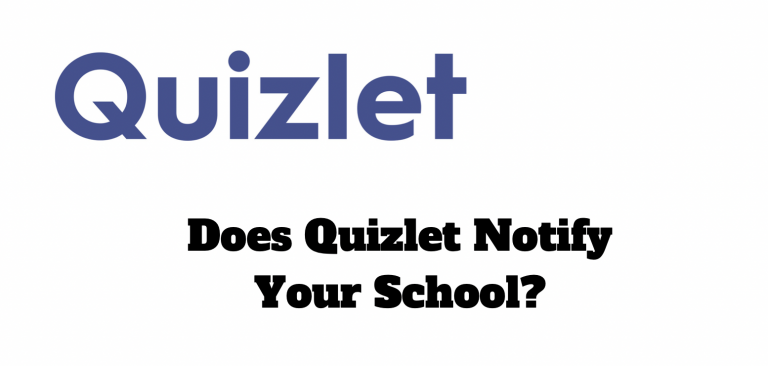 Does Quizlet Notify Your School?