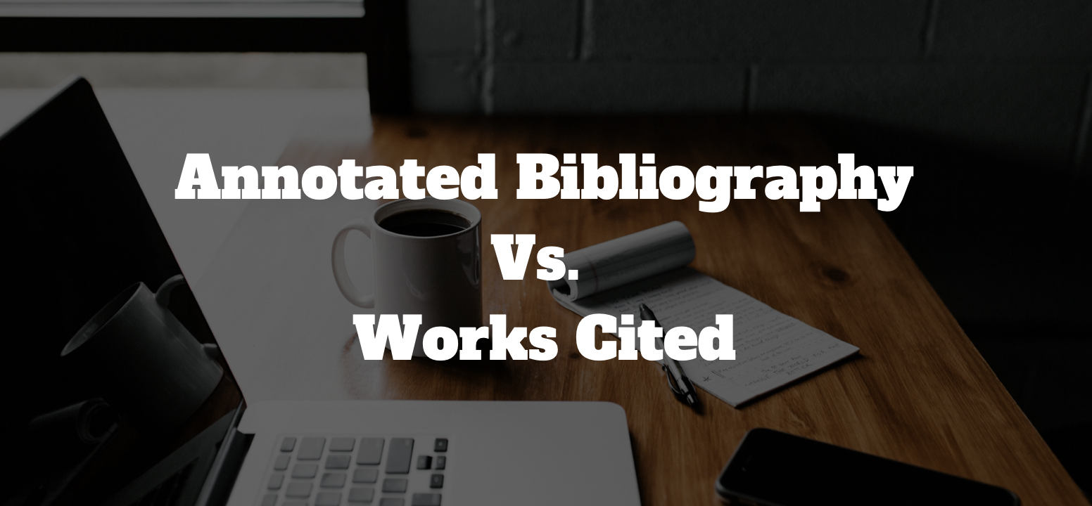 MLA Annotated Bibliography vs Works Cited