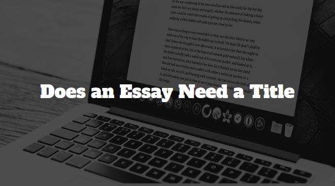 Does an Essay Need a Title: Should Essay Title Be Capitalized?