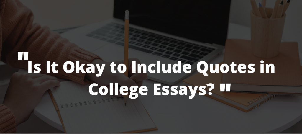 is it ok to use quotes in college essays