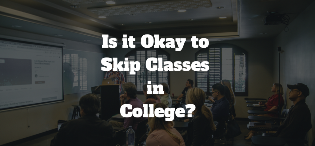 Is It Okay To Skip Classes In College GradesHQ