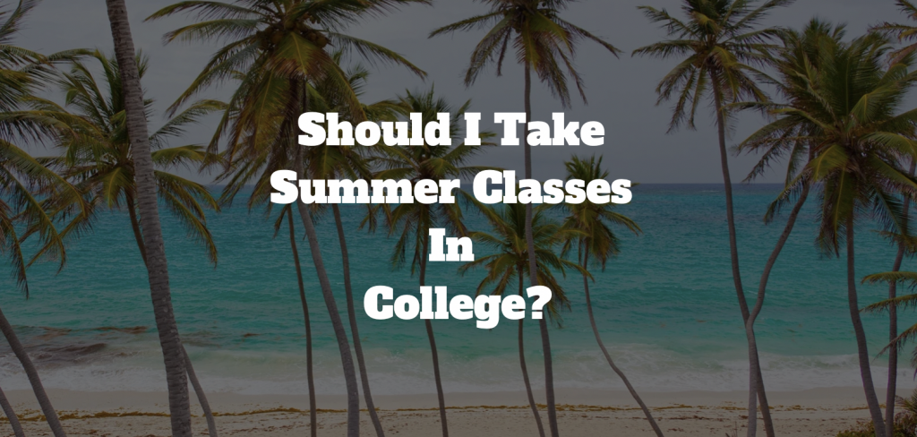 should-i-take-summer-classes-in-college-merits-and-demerits-gradeshq