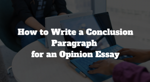 conclusion paragraph in opinion essay