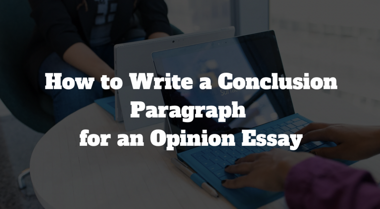 How to Write a Conclusion Paragraph for an Opinion Essay