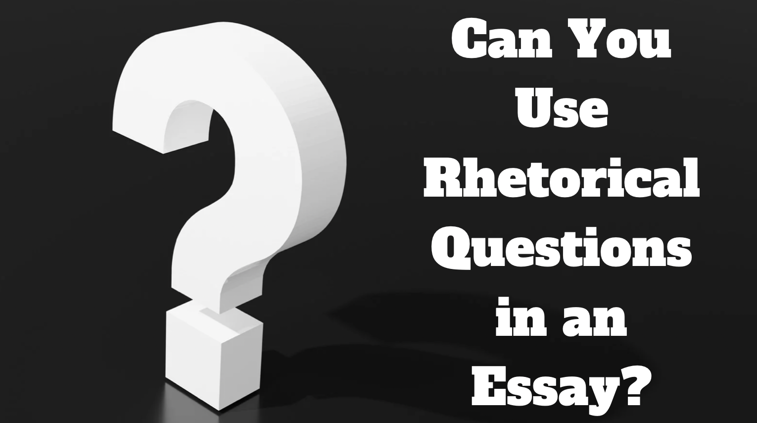 can you ask rhetorical questions in a college essay