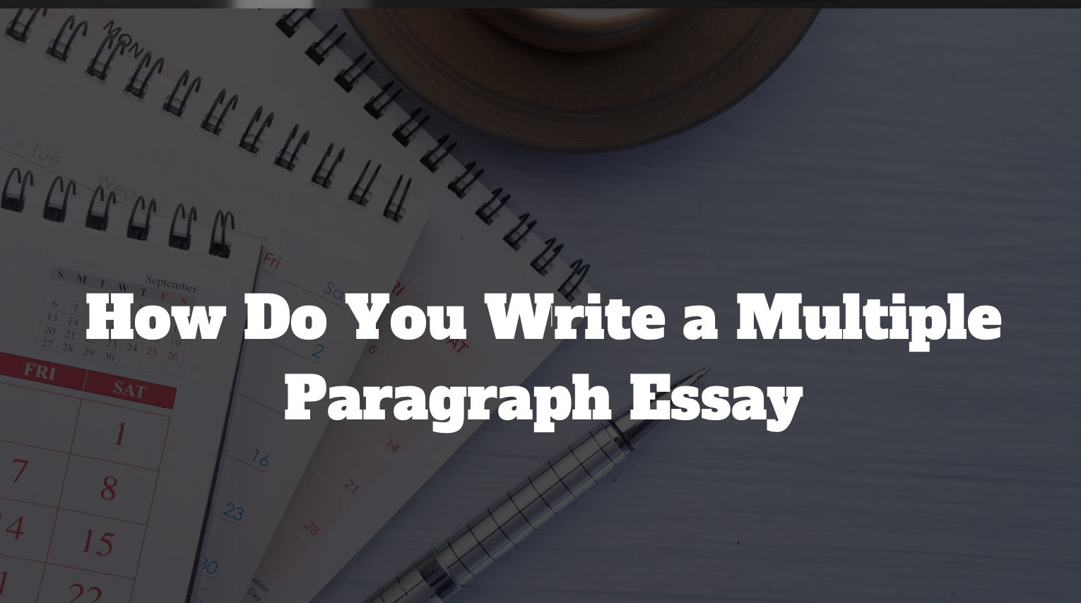 How Do You Write A Multiple Paragraph Essay How Many Paragraphs Is A 