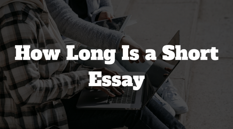 How Long Is a Short Essay: How to Write a Short Essay