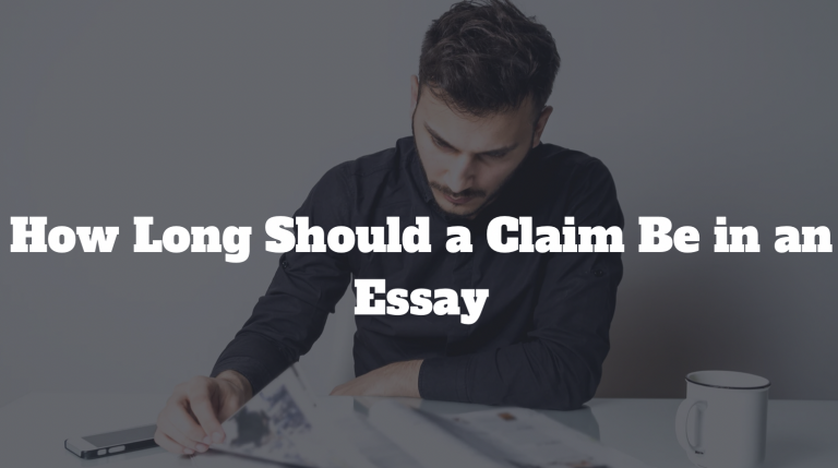 How Long Should a Claim Be in an Essay: How Do You Start a Claim Sentence?