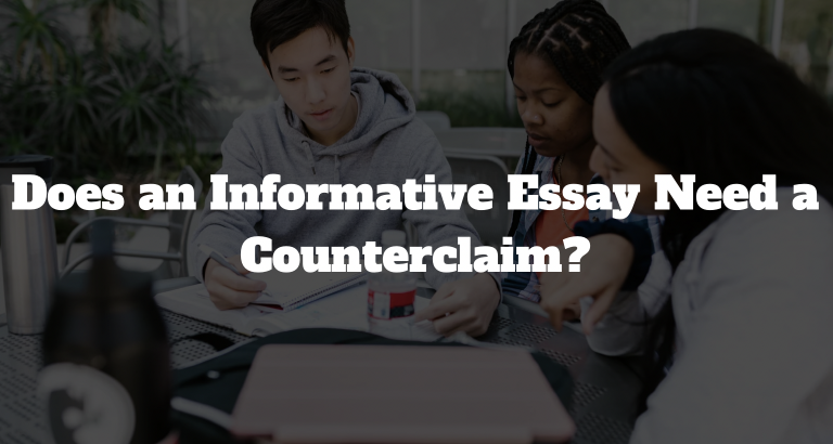 does an informative essay have a counterclaim