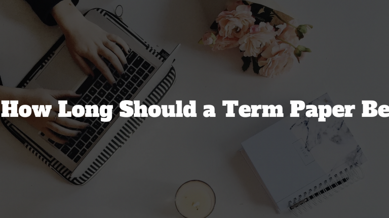 How Long Should a Term Paper Be: How Long Does It Take To Write a Term Paper