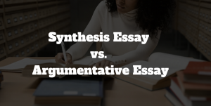 synthesis essay vs argumentative essay