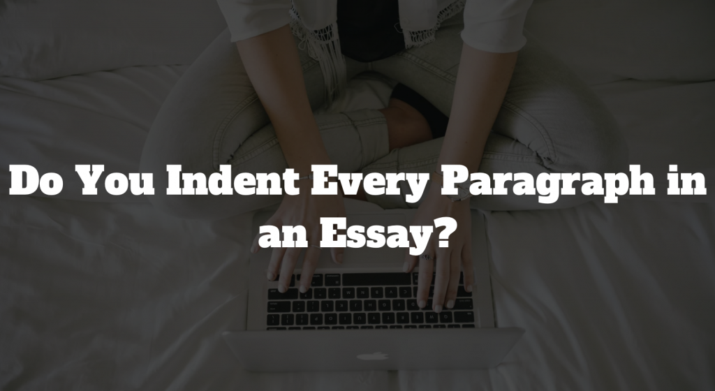 do you indent college application essays