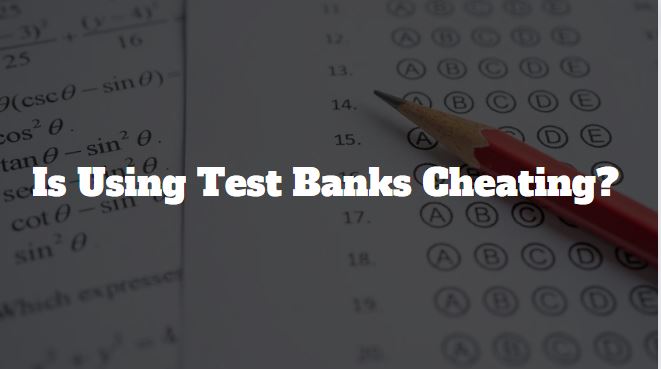 Is Using Test Banks Cheating?
