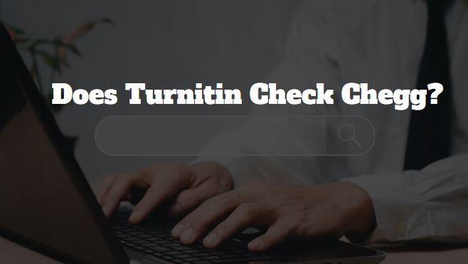 Does Turnitin Check Chegg?